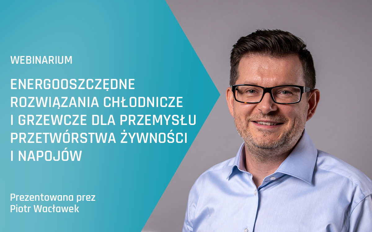 Webinarium Advansor – energooszczędne rozwiązania chłodnicze i grzewcze dla przemysłu przetwórstwa żywności i napojów – wiosna 2024